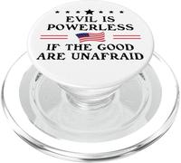 Evil is Powerless When The Good are Unafraid Resist Fascism PopSockets PopGrip pour MagSafe