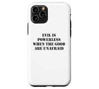 Evil is Powerless When The Good are Unafraid Save Democracy Coque pour iPhone 11 Pro