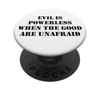 Evil is Powerless When The Good are Unafraid Save Democracy PopSockets PopGrip Adhésif
