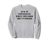 Evil is Powerless When The Good are Unafraid Save Democracy Sweatshirt