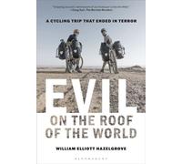 Evil on the Roof of the World A Cycling Trip that Ended in Terror - William Elliott Hazelgrove - Bloomsbury Academic - ebook (ePub) - Livre