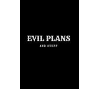 Evil Plans And Stuff: Funny Sarcastic Gag Notebooks, Blank Lined 120 Pages, 6x9", Perfect White Elephant Gift for Friends, Office Co-workers