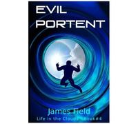 Evil Portent: A Science Fiction Novella, With A Touch Of Humor