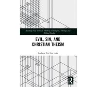 Evil, Sin, And Christian Theism