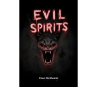 Evil Spirits: 100 True Horror Stories of Malevolent Entities and Real Encounters