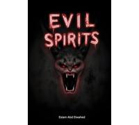 Evil Spirits: 100 True Horror Stories of Malevolent Entities and Real Encounters