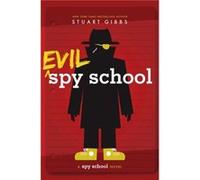 Evil Spy School by Stuart Gibbs Stuart Gibbs (Auteur)