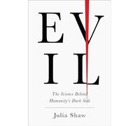 Evil: The Science Behind Humanity's Dark Side