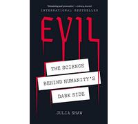 Evil: The Science Behind Humanity's Dark Side