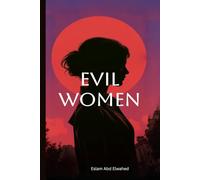 Evil Women: 100 True Stories of Female Killers and Their Victims