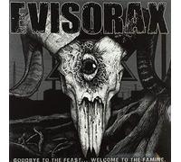 Evisorax - Goodbye to the Feast... Welcome to the Famine