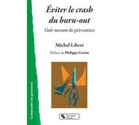 Éviter le crash du burn-out Michel Libert (Auteur), Philippe Corten (Préface)