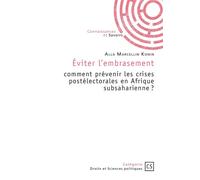 Éviter l'embrasement Comment prévenir les crises postélectorales en Afrique subsaharienne ? - Alla Marcellin Konin - Publibook - broché - Etude