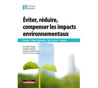 Éviter, réduire, compenser les impacts environnementaux Principes Champ d application Mise en oeuvre Garanties - Christian Huglo - Le Moniteur - broché - Etude