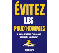 Évitez les Prud’hommes : Le guide pratique d’un ancien conseiller employeur - procédures, erreurs à éviter et situations à risque. En bonus : conseils concrets, cas réels et check-lists employeur.