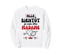 EVJF Mademoiselle Bientôt Je Vais être Madame Future Mariée Sweatshirt