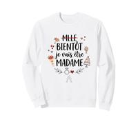 EVJF Mademoiselle Bientôt Je Vais être Madame Future Mariée Sweatshirt