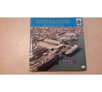 Evocations De La Construction Navale À La Seyne-Sur-Mer. Des Origines À Nos Jours.