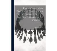 Evocative And Provocative Modes Of Influence In The Implementation Of Change