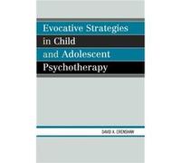Evocative Strategies in Child and Adolescent Psychotherapy by David A. Crenshaw David A. Chrenshaw (Auteur)