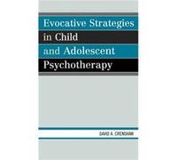 Evocative Strategies in Child and Adolescent Psychotherapy by David A. Crenshaw David A. Crenshaw (Auteur)