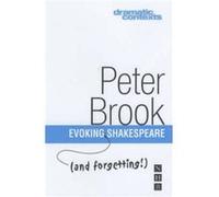 Evoking and forgetting Shakespeare by Peter Brook Peter Brook (Auteur)