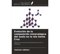 Evolución de la composición mineralógica del suelo en la isla Santa Cruz: Estudio de una secuencia topográfica del suelo en Galápagos