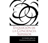 Evolución de la Conciencia Superior: Un Estudio sobre las Enseñanzas de Blavatsky
