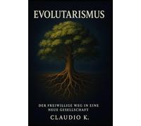 Evolutarismus: Der freiwillige Weg in eine neue Gesellschaft