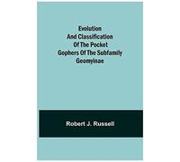 Evolution And Classification Of The Pocket Gophers Of The Subfamily Geomyinae