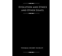 Evolution and Ethics and Other Essays (Illustrated)