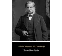 Evolution and Ethics and Other Essays (Illustrated)