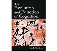 Evolution and Function of Cognition Felix E. Goodson (Auteur)