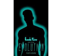 Evolution - Book Two - Part Three EVOLUTION, #4 - Kell Adelle - Kell Adelle - ebook (ePub) - Livre