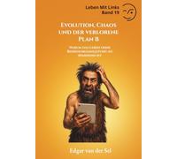 Evolution, Chaos und der verlorene Plan B: Warum das Leben ohne Bedienungsanleitung so spannend ist