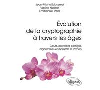 Évolution de la cryptographie à travers les âges Cours, exercices corrigés, algorithmes en Scratch et Python - Jean-Michel Masereel - Ellipses - broché - Manuel