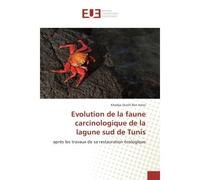 Evolution de la faune carcinologique de la lagune sud de Tunis Après les travaux de sa restauration ecologique - Khadija Amor - Universitaires Europeennes - broché - Etude
