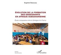 Évolution de la formation des enseignants en Afrique subsaharienne: Étude comparative entre le Sénégal et la France