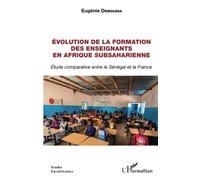 Évolution de la formation des enseignants en Afrique subsaharienne: Étude comparative entre le Sénégal et la France
