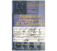 Evolution De La Musique Et De La Conscience - Approche Pratique Des Systèmes Musicaux