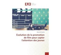 Evolution de la promotion de film pour capter l'attention des jeunes - Diane Mir - Universitaires Europeennes - broché - Etude