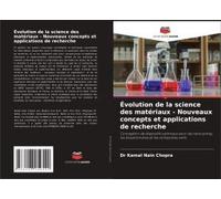Évolution De La Science Des Matériaux - Nouveaux Concepts Et Applications De Recherche