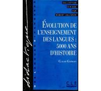 Evolution de l'enseignement des langues - 5000 ans d'histoire - 5000 ans d'histoire - Claude Germain - Cle International - Livre