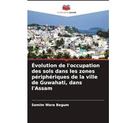 Évolution de l'occupation des sols dans les zones périphériques de la ville de Guwahati, dans l'Assam