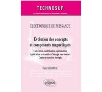 Evolution Des Concepts Et Composants Magnétiques - Conception, Modélisation, Optimisation, Application Au Transfert D?Énergie Sans Contact - Cours Et Exercices Corrigés