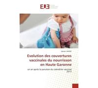 Evolution des couvertures vaccinales du nourrisson en Haute Garonne - Sylvain VAISSIE - Universitaires Europeennes - broché - Livre