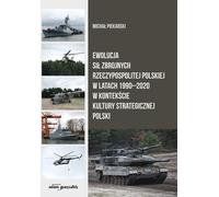 Évolution des forces armées polonaises 1990-2020 dans le contexte de la culture stratégique - Michał Piekarski (Politik, Politikwissenschaft auf Polnisch)