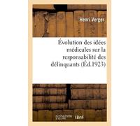 Évolution Des Idées Médicales Sur La Responsabilité Des Délinquants