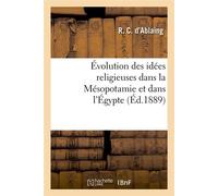 Évolution des idées religieuses dans la Mésopotamie et dans l'Égypte – Éd. 1889