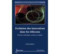 Évolution des innovations dans les télécoms : histoire, techniques, acteurs et enjeux - Claude Rigault - Hermes Science Publications - broché - Livre